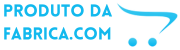 Produto da Fábrica Produto da Fábrica